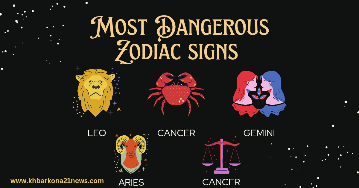 Most Dangerous Zodiac signs